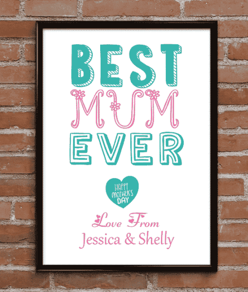 Best Mum Ever – Mother’s Day Print Gifts For Her